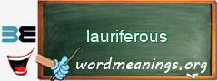 WordMeaning blackboard for lauriferous